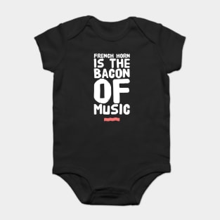 French Horn Is the Bacon of Music Baby Bodysuit